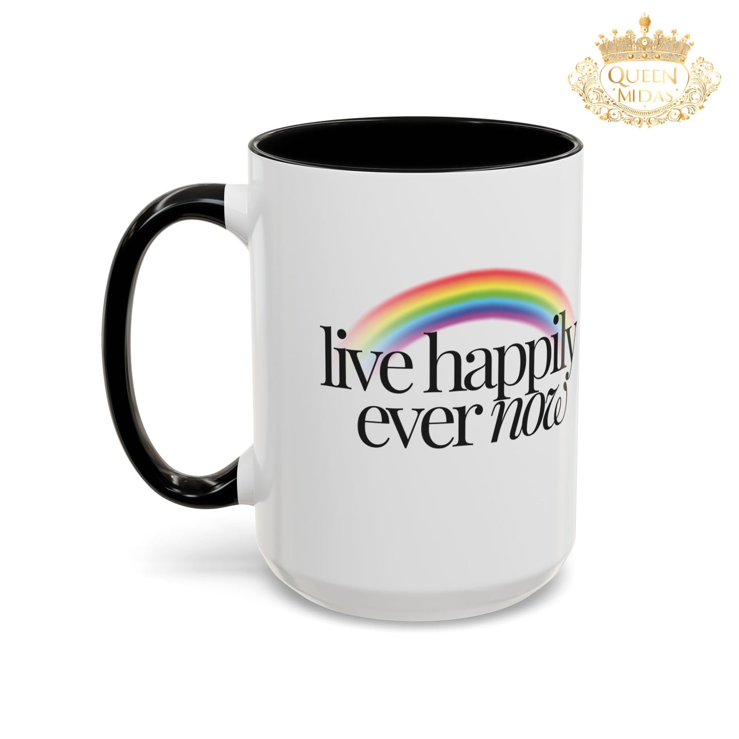 Live Happily Ever Now Rainbow Mug, 11oz, 15oz, Multiple Colors, Home Kitchen Decor, Inspirational Tea Cup, Positive Drinkware,