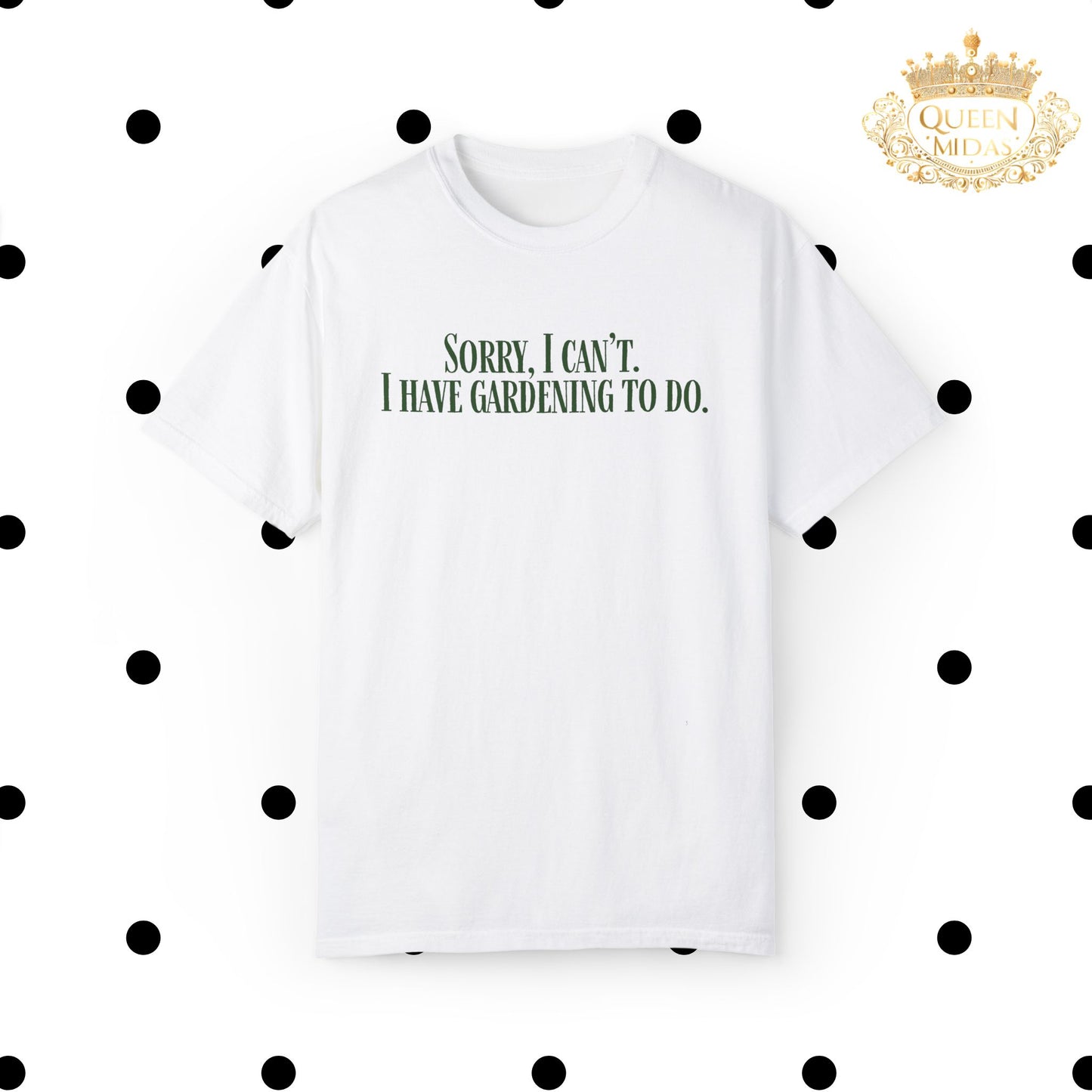 Sorry, I can't...I have Gardening to Do Unisex T-Shirt