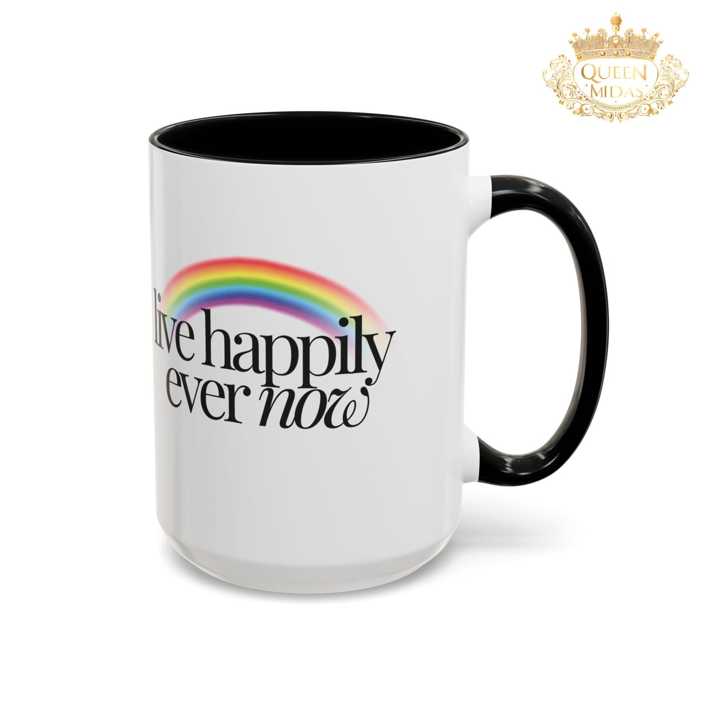 Live Happily Ever Now Rainbow Mug, 11oz, 15oz, Multiple Colors, Home Kitchen Decor, Inspirational Tea Cup, Positive Drinkware,