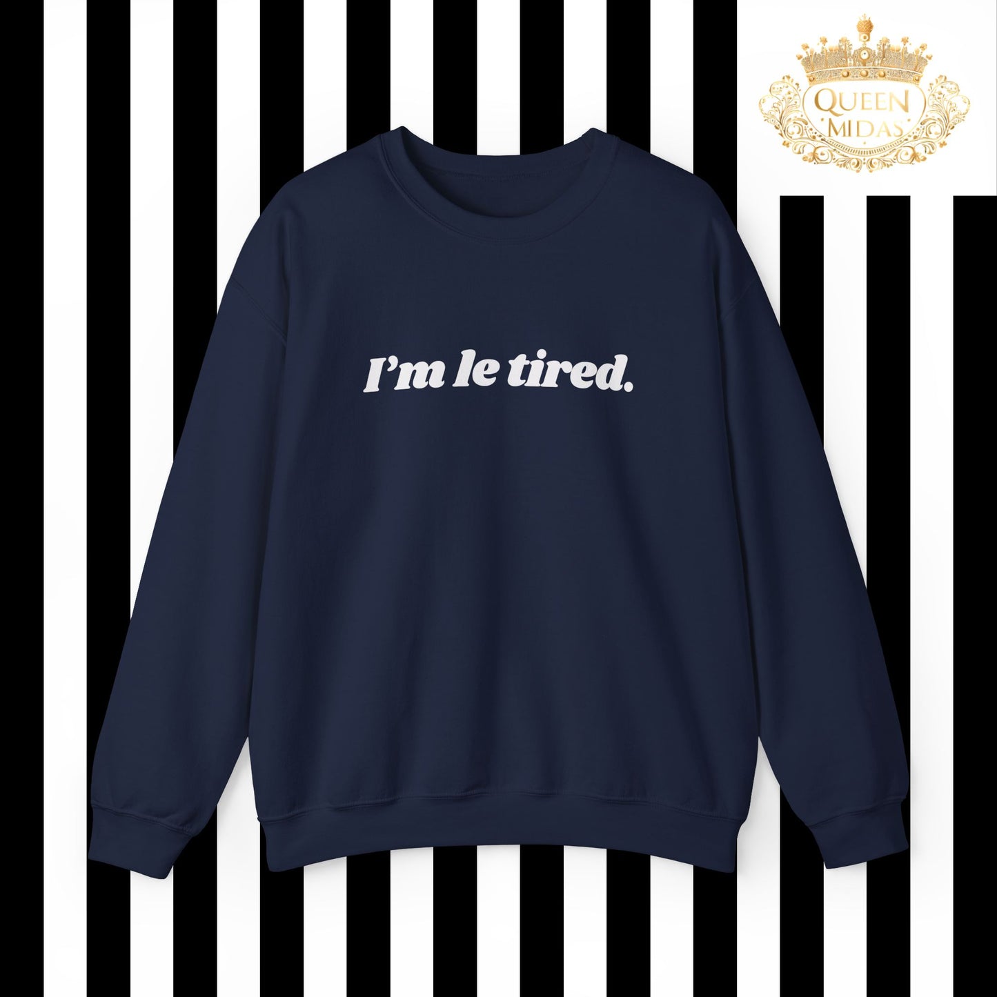 I'm Le Tired in White Graphic Sweatshirt