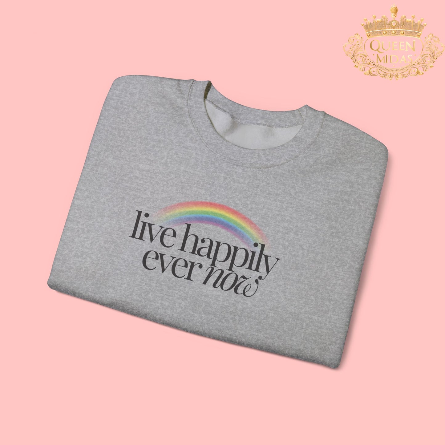 Live Happily Ever Now Unisex Sweatshirt