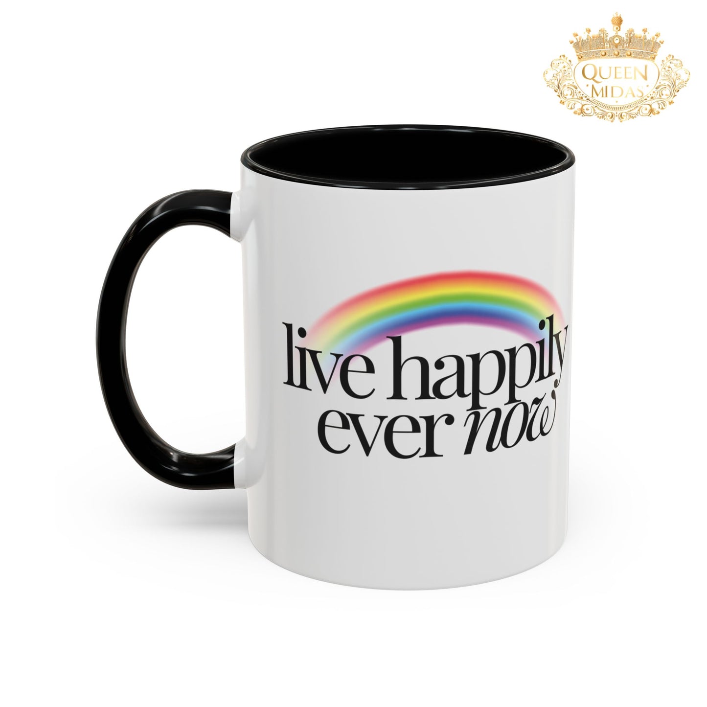 Live Happily Ever Now Rainbow Mug, 11oz, 15oz, Multiple Colors, Home Kitchen Decor, Inspirational Tea Cup, Positive Drinkware,