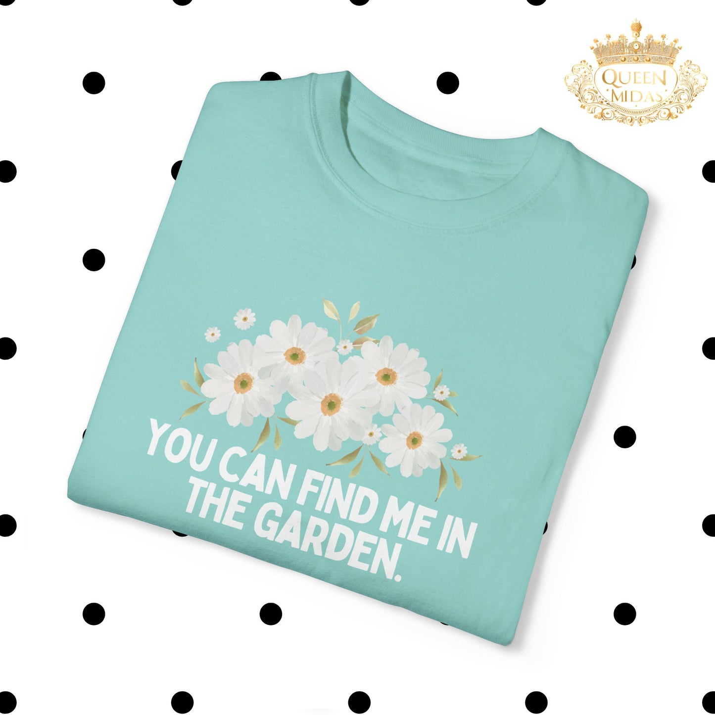 You Can Find Me in the Garden Unisex T-shirt