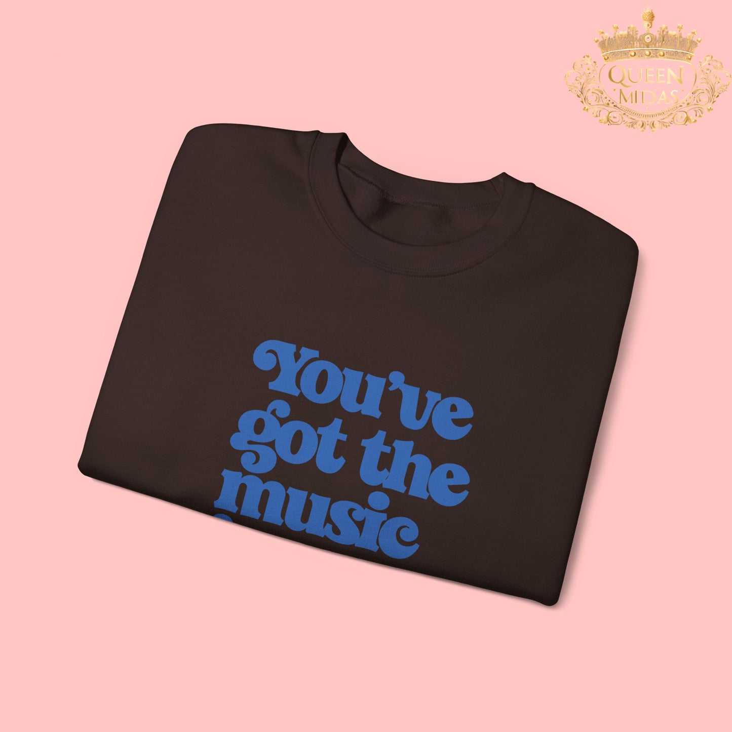You've Got the Music in You Sweatshirt