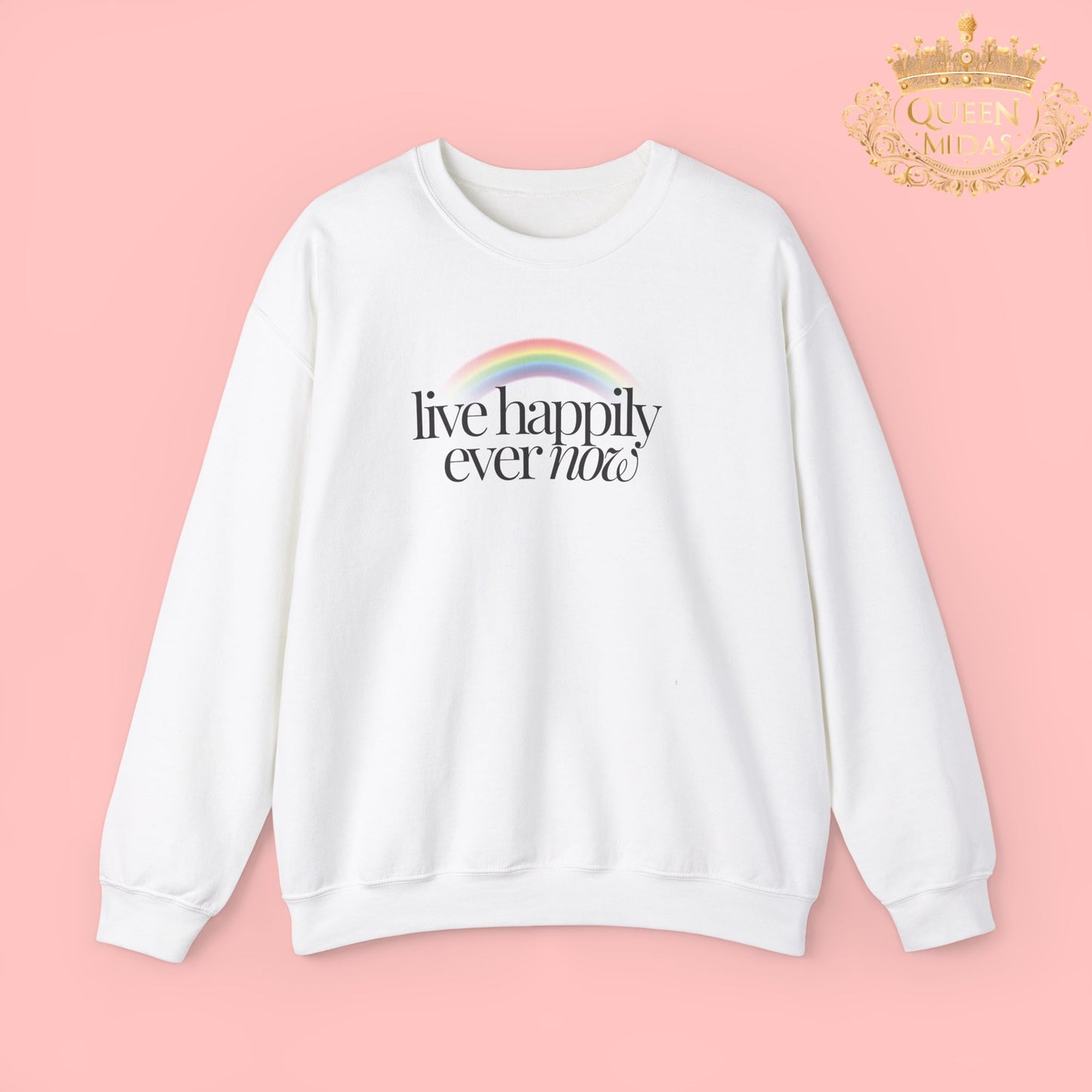 Live Happily Ever Now Unisex Sweatshirt