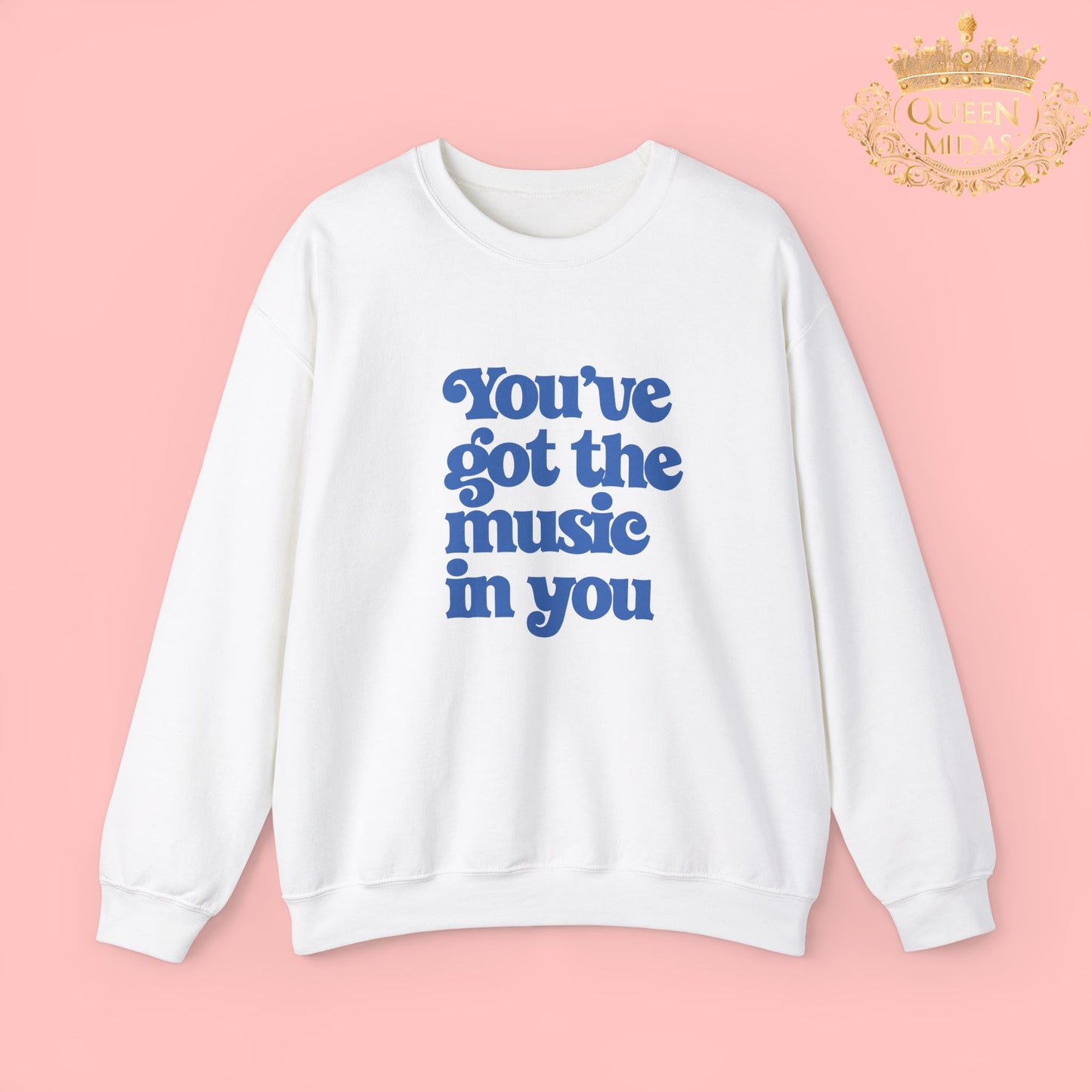 You've Got the Music in You Sweatshirt