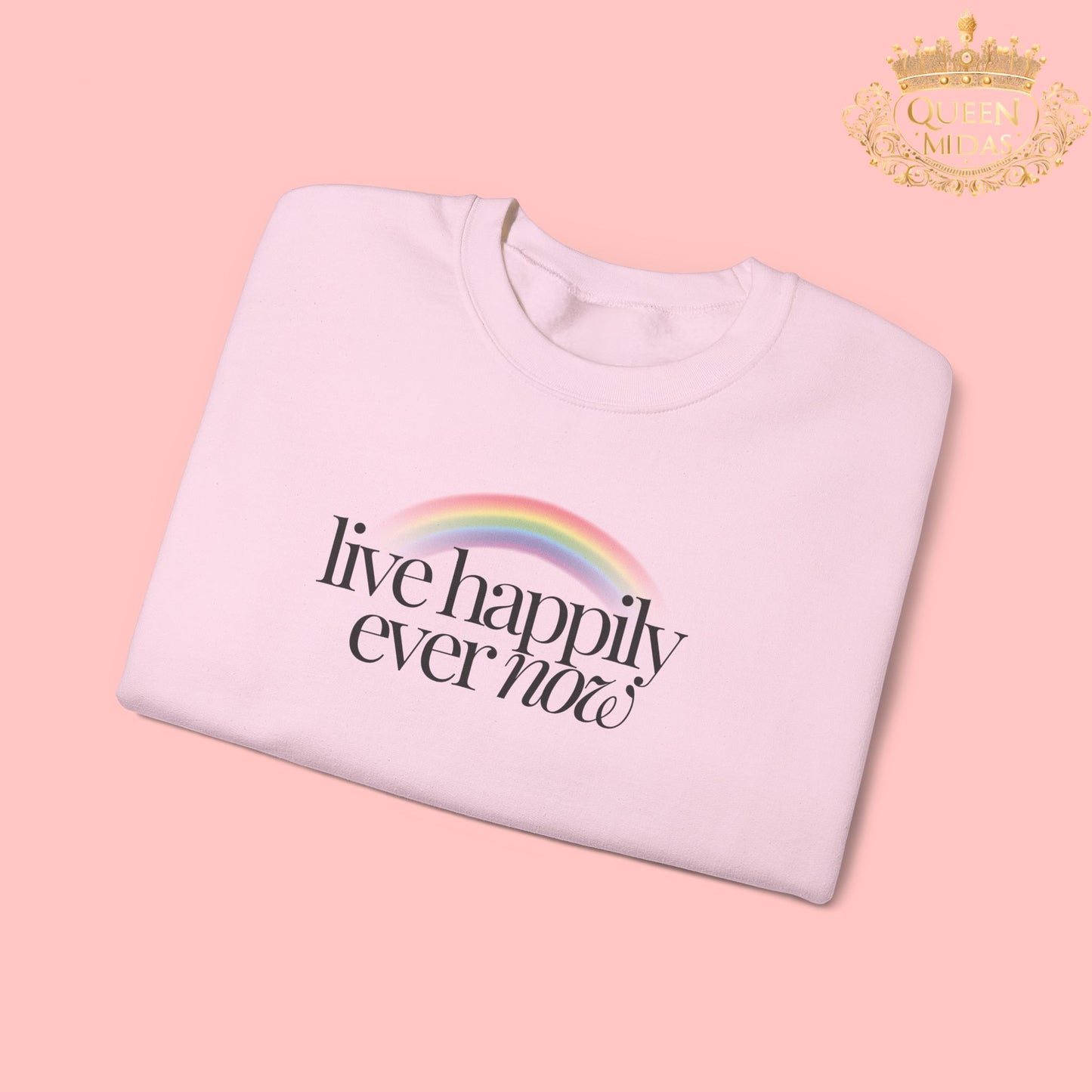Live Happily Ever Now Unisex Sweatshirt