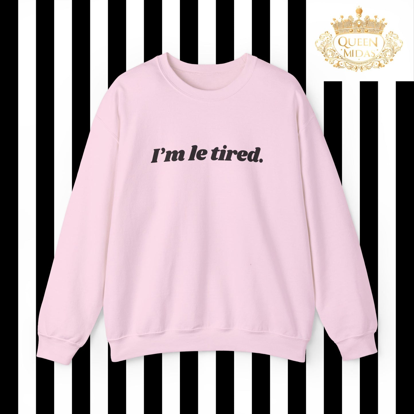 I'm Le Tired Graphic Unisex Sweatshirt