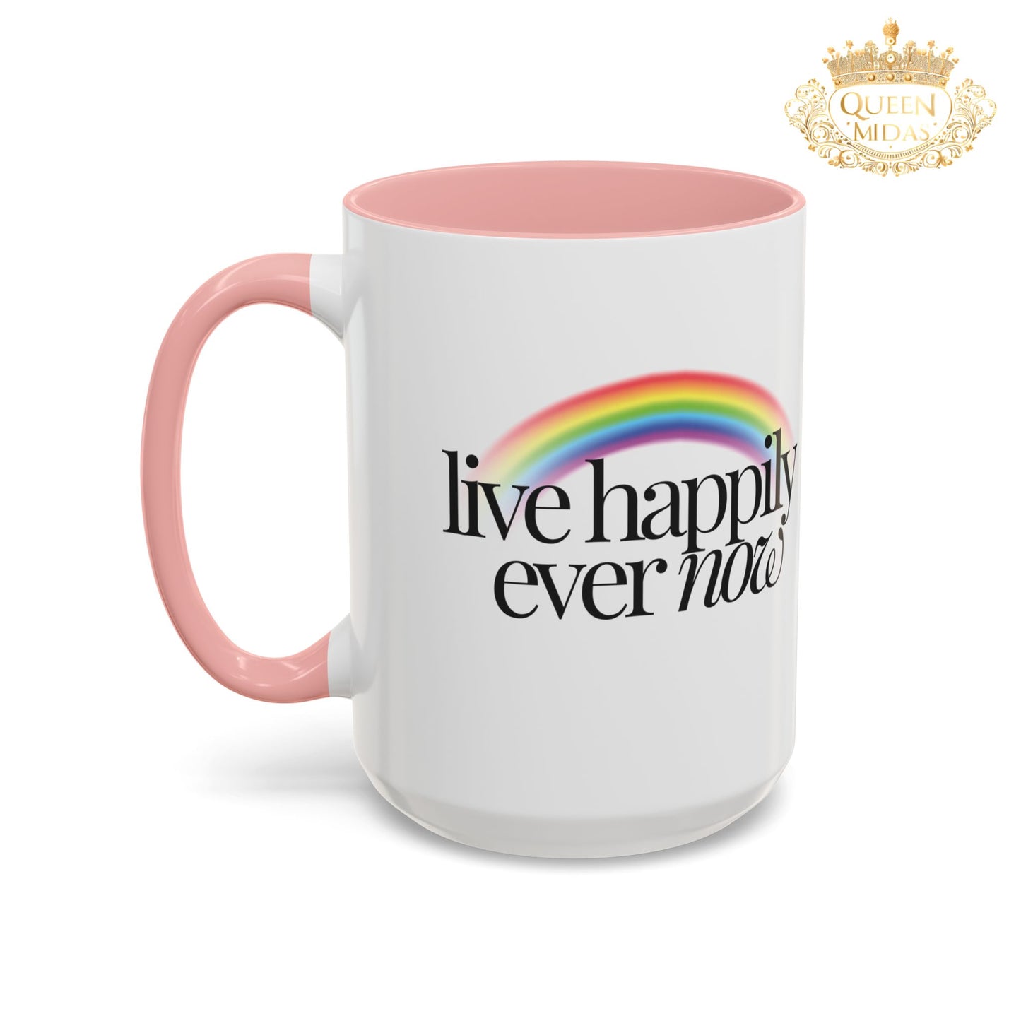 Live Happily Ever Now Rainbow Mug, 11oz, 15oz, Multiple Colors, Home Kitchen Decor, Inspirational Tea Cup, Positive Drinkware,