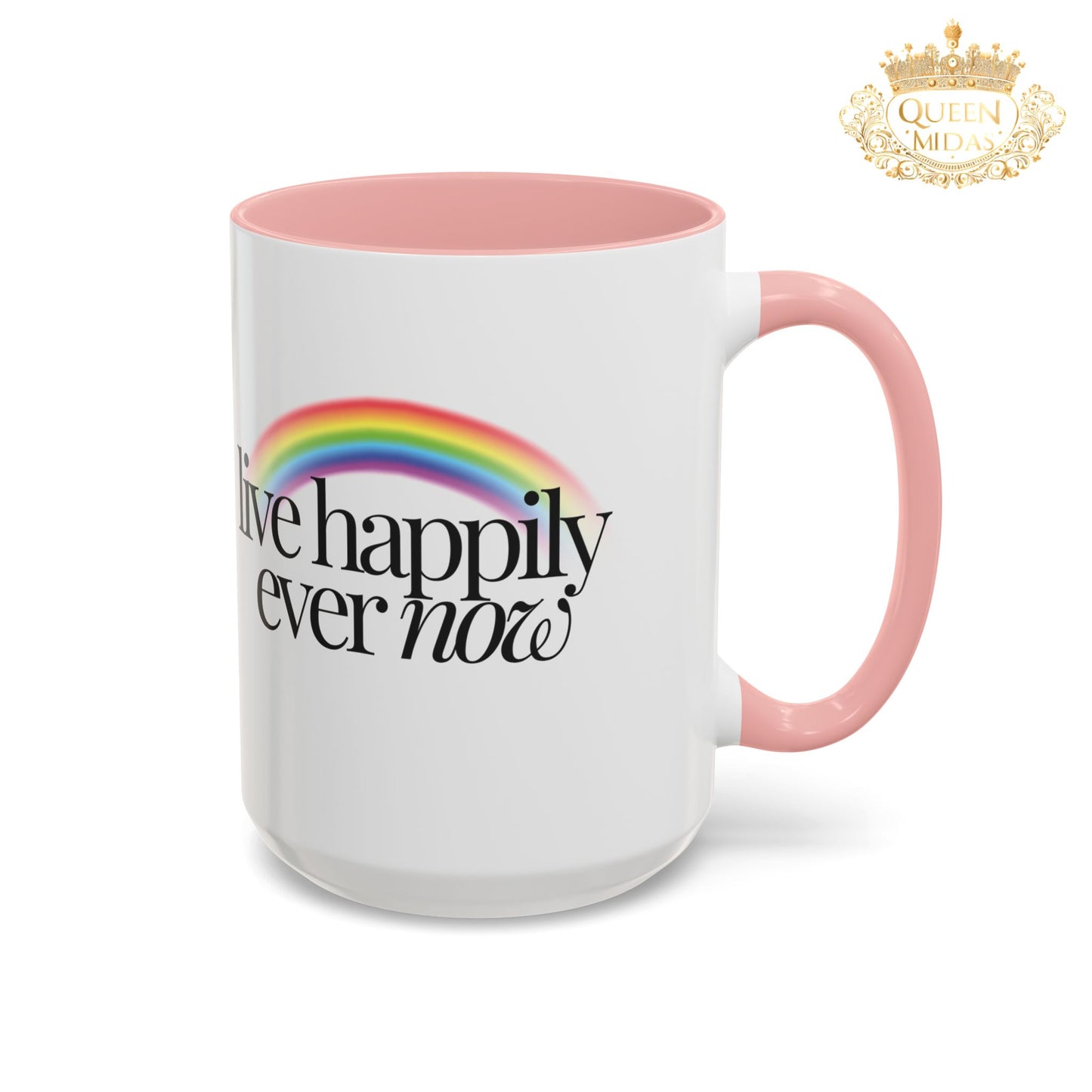Live Happily Ever Now Rainbow Mug, 11oz, 15oz, Multiple Colors, Home Kitchen Decor, Inspirational Tea Cup, Positive Drinkware,