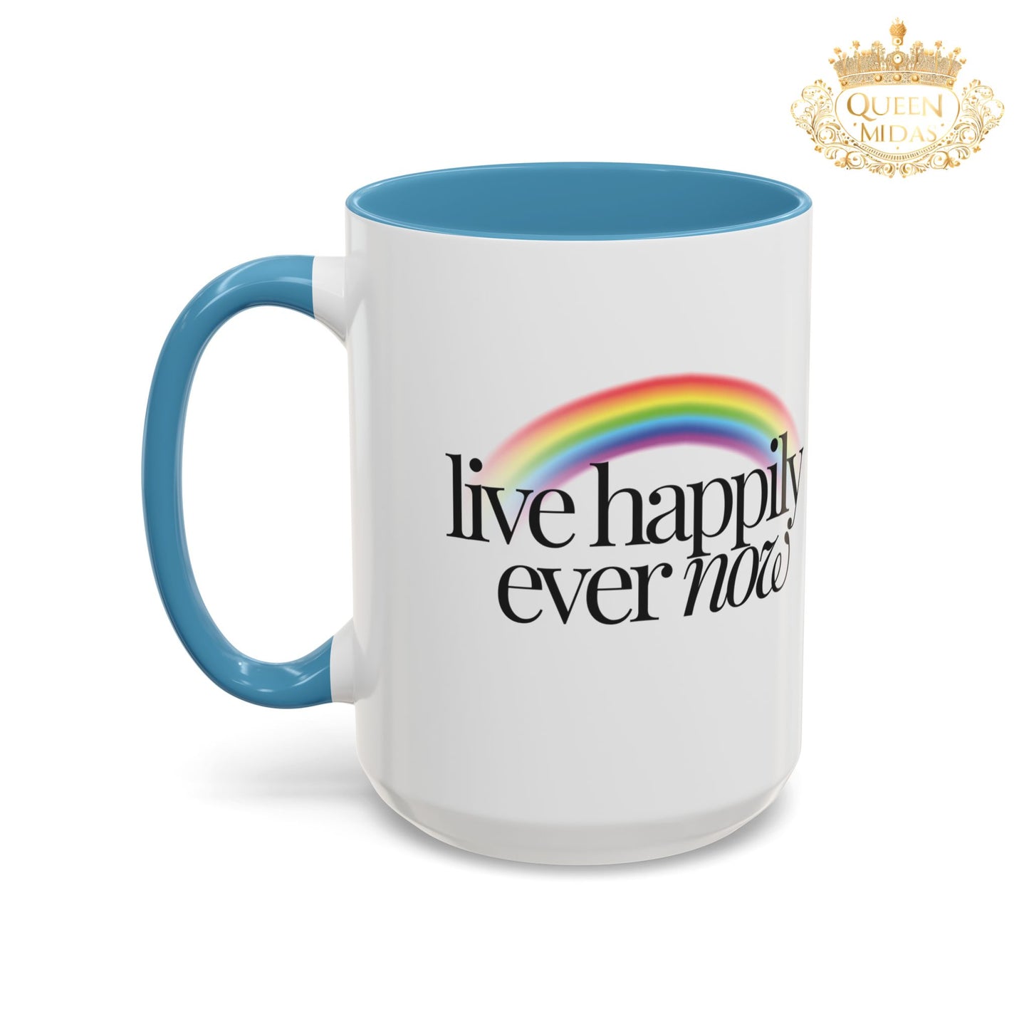 Live Happily Ever Now Rainbow Mug, 11oz, 15oz, Multiple Colors, Home Kitchen Decor, Inspirational Tea Cup, Positive Drinkware,