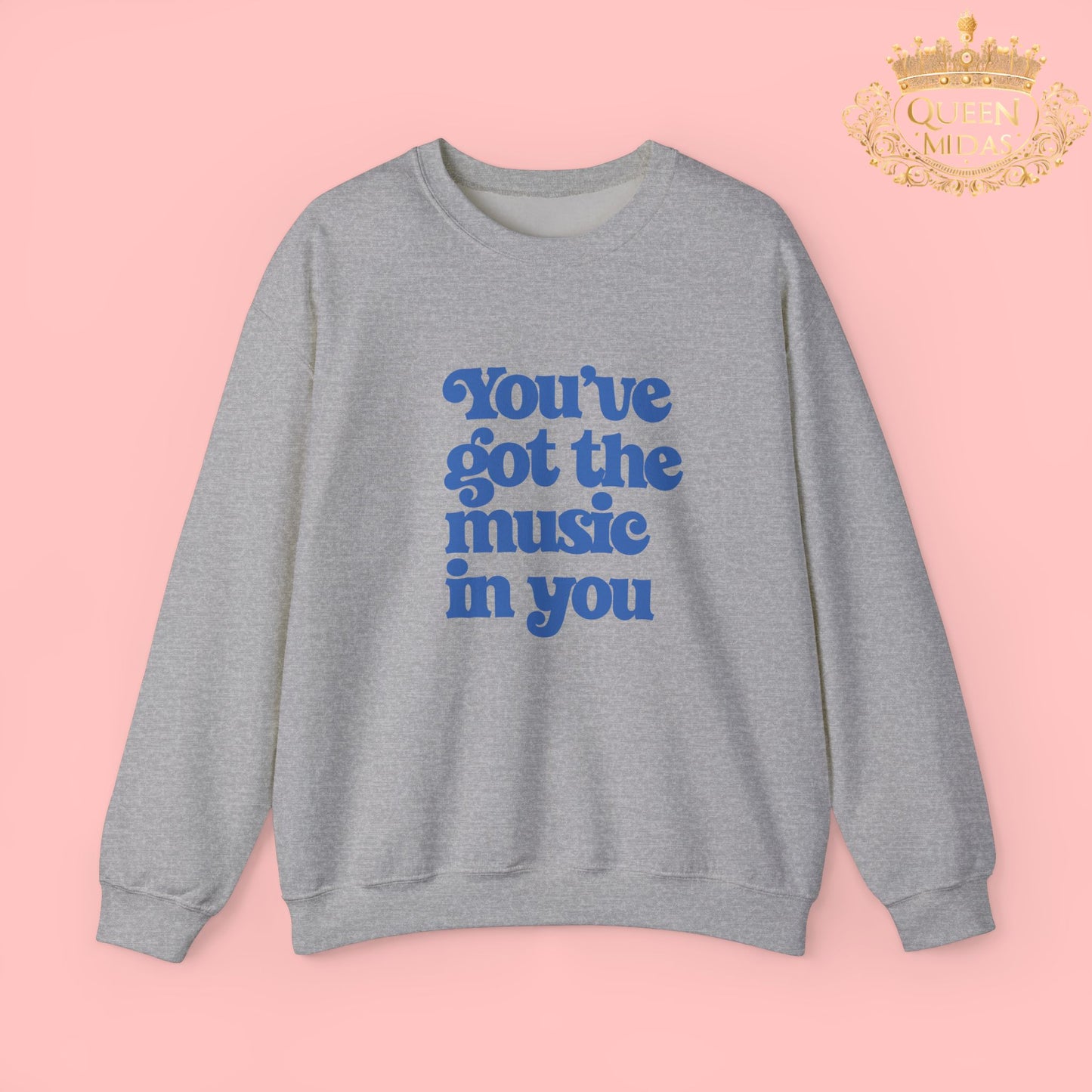 You've Got the Music in You Sweatshirt