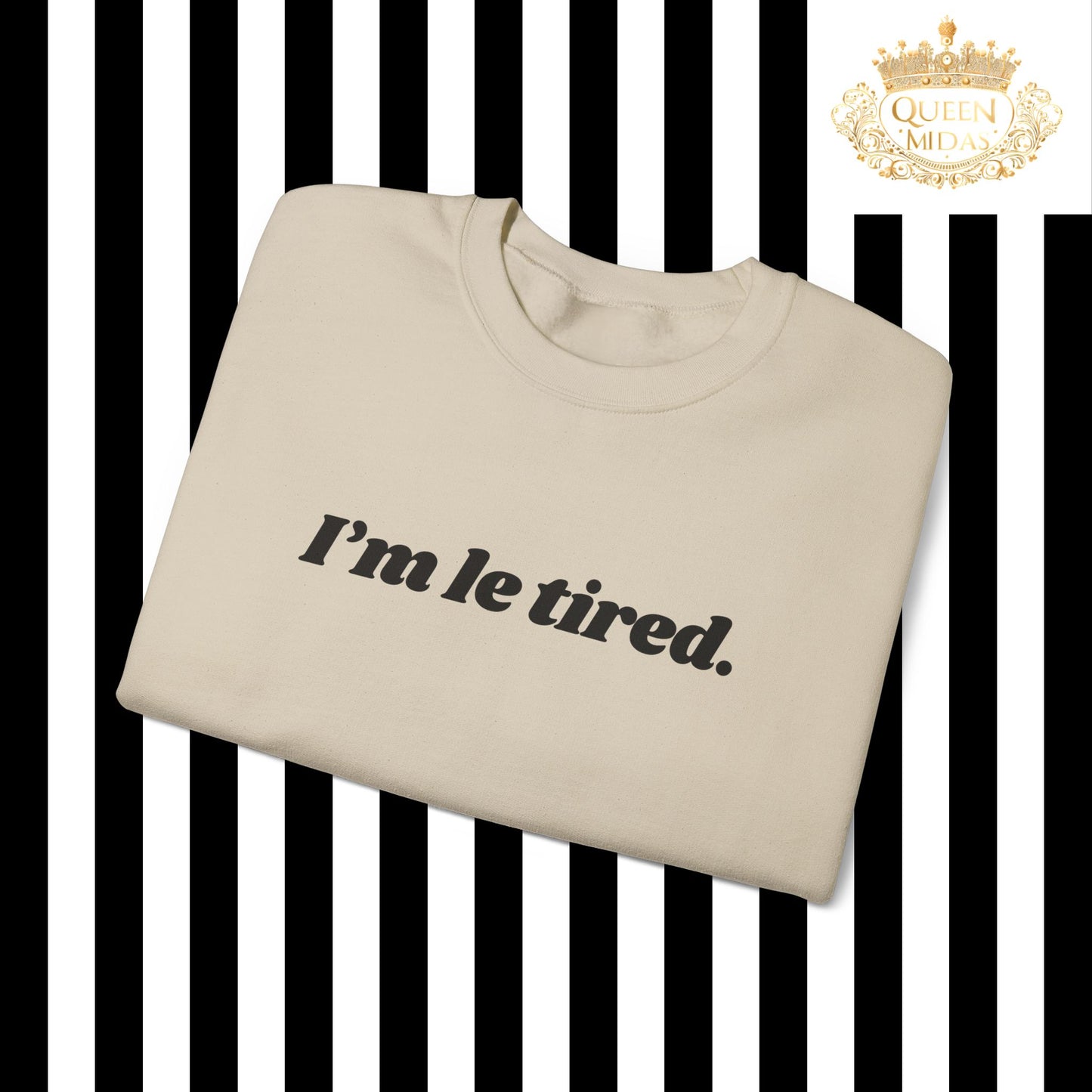 I'm Le Tired Graphic Unisex Sweatshirt