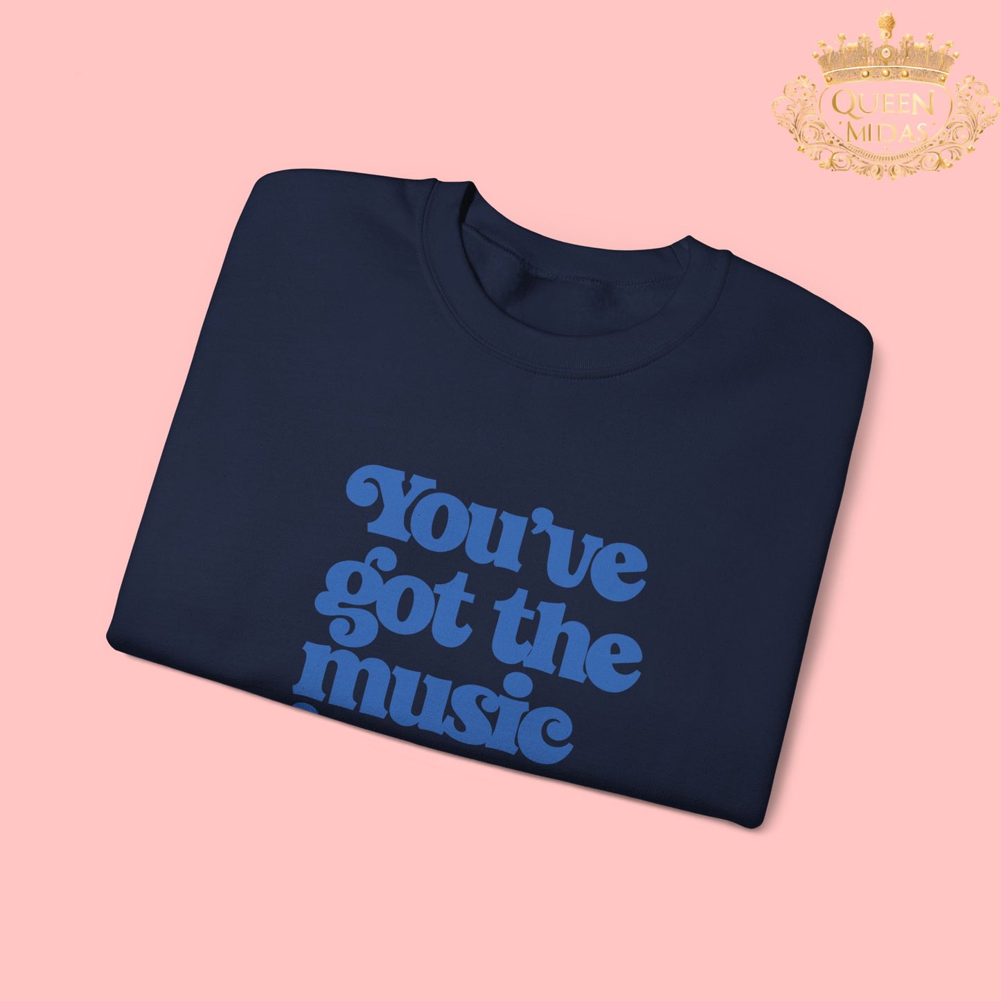 You've Got the Music in You Sweatshirt
