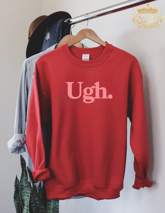 Ugh Sweatshirt in Pink - Funny Graphic Shirt