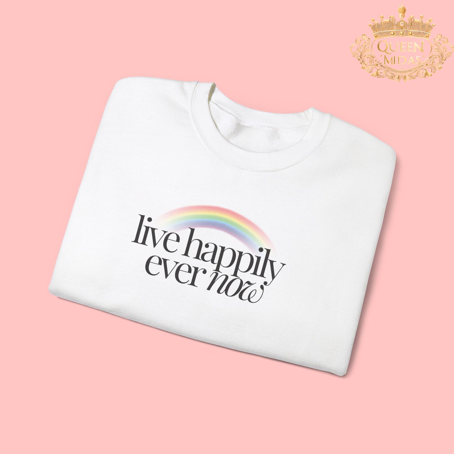 Live Happily Ever Now Unisex Sweatshirt