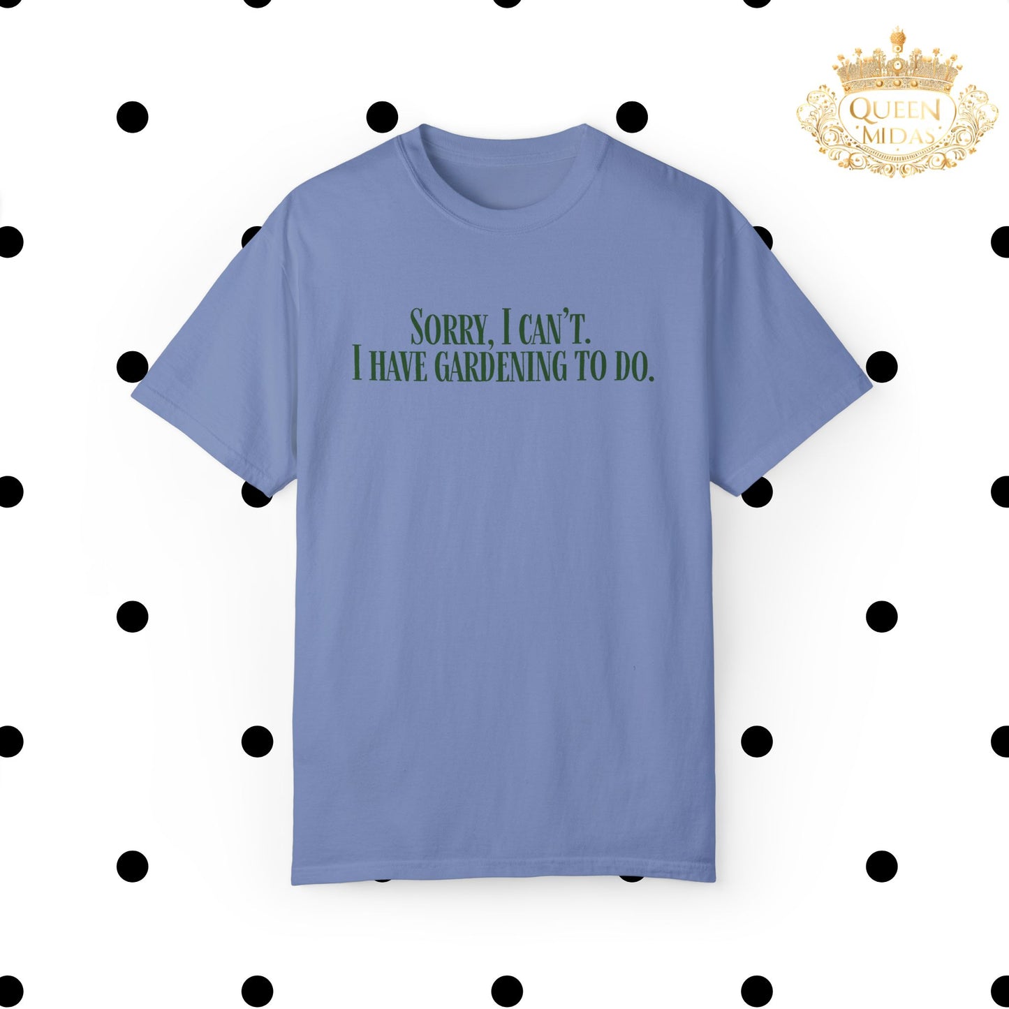 Sorry, I can't...I have Gardening to Do Unisex T-Shirt