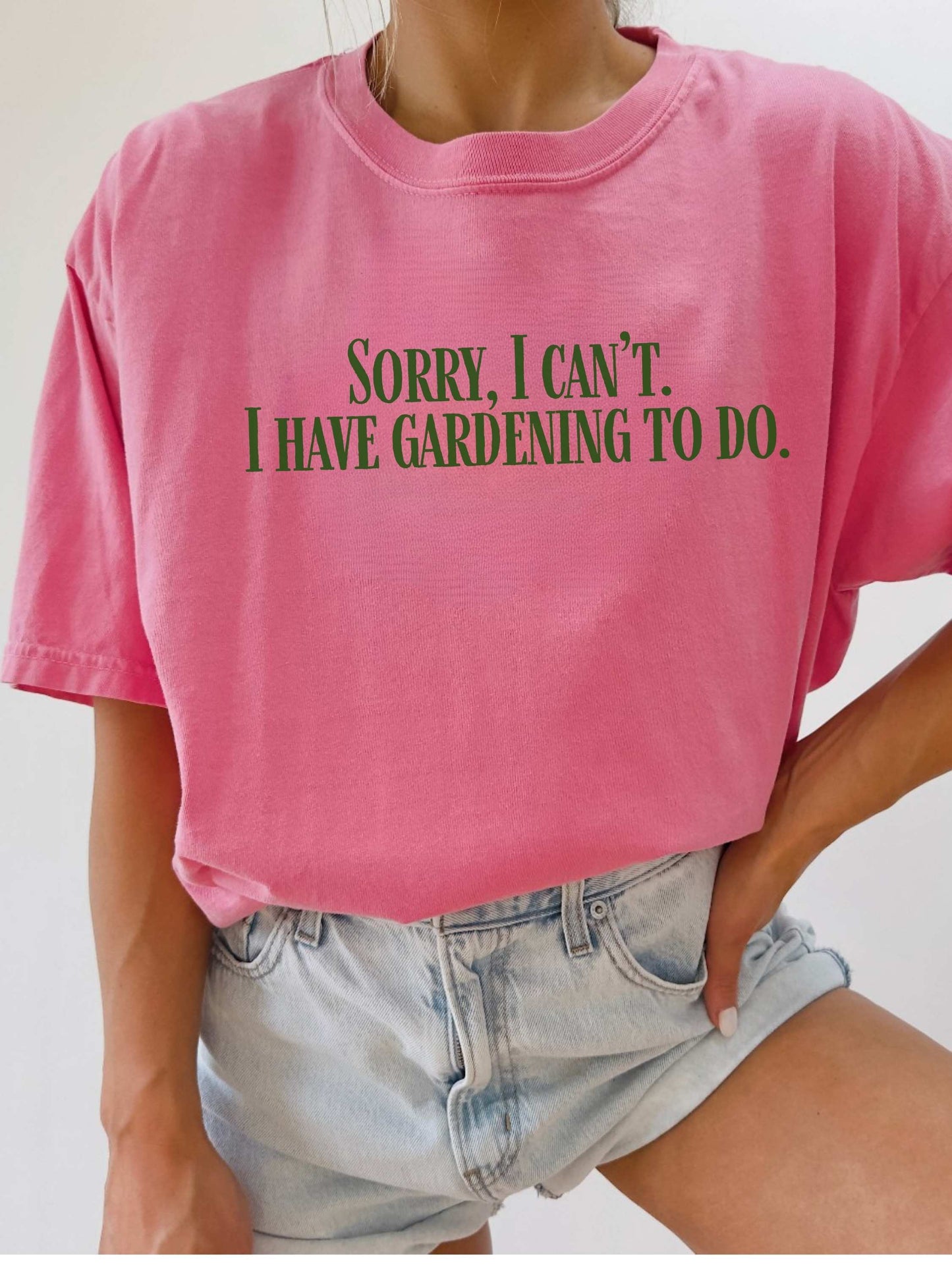 Sorry, I can't...I have Gardening to Do Unisex T-Shirt