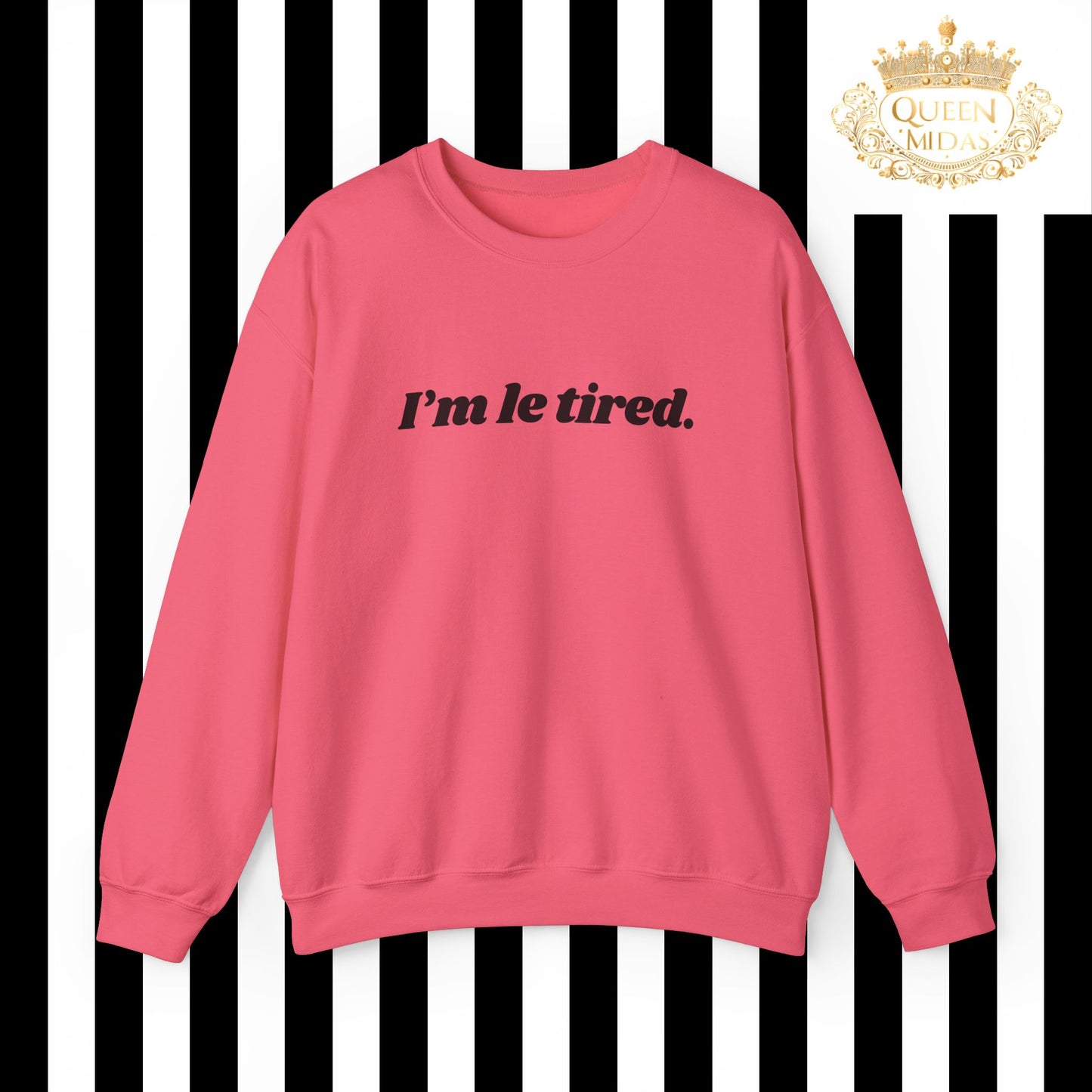 I'm Le Tired Graphic Unisex Sweatshirt