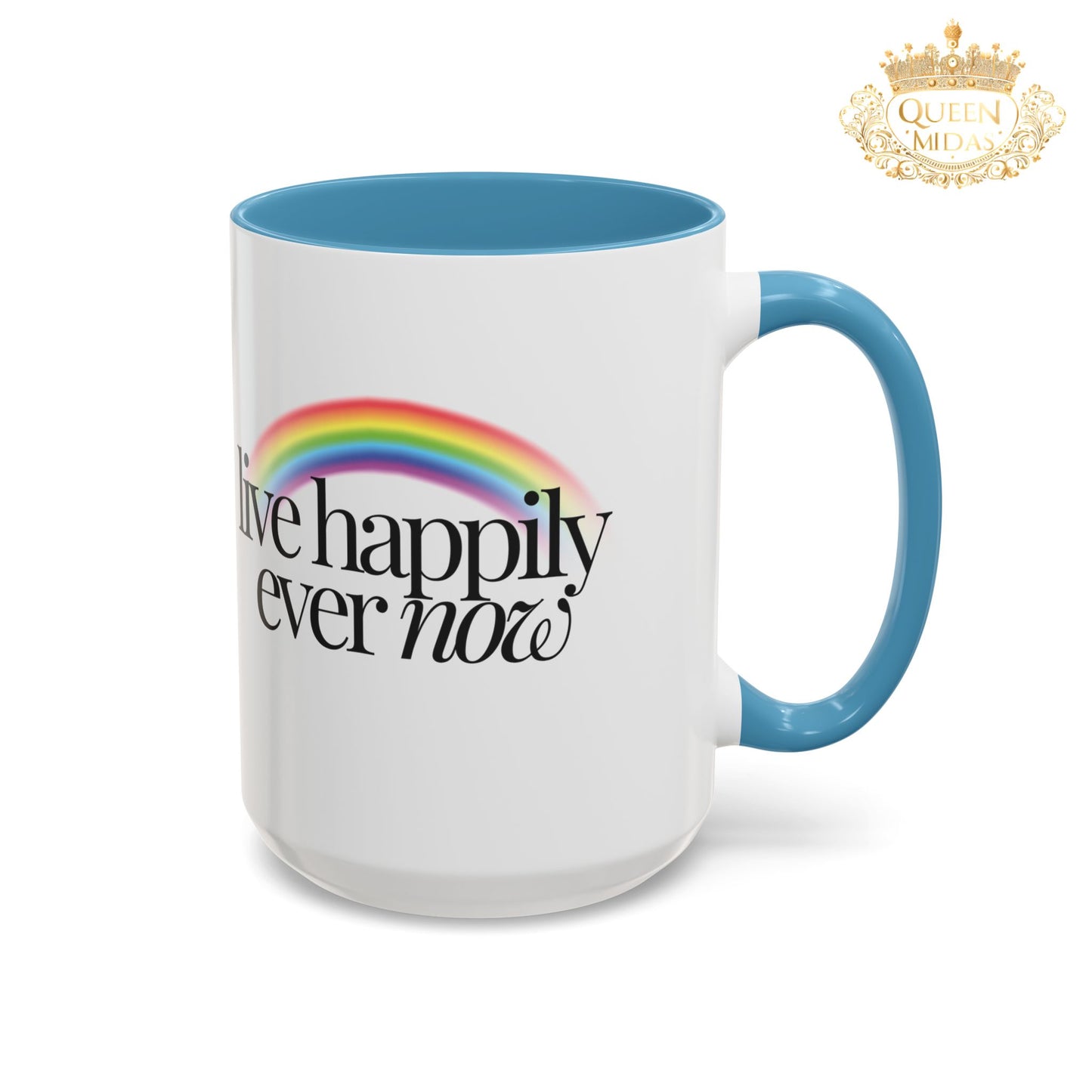 Live Happily Ever Now Rainbow Mug, 11oz, 15oz, Multiple Colors, Home Kitchen Decor, Inspirational Tea Cup, Positive Drinkware,