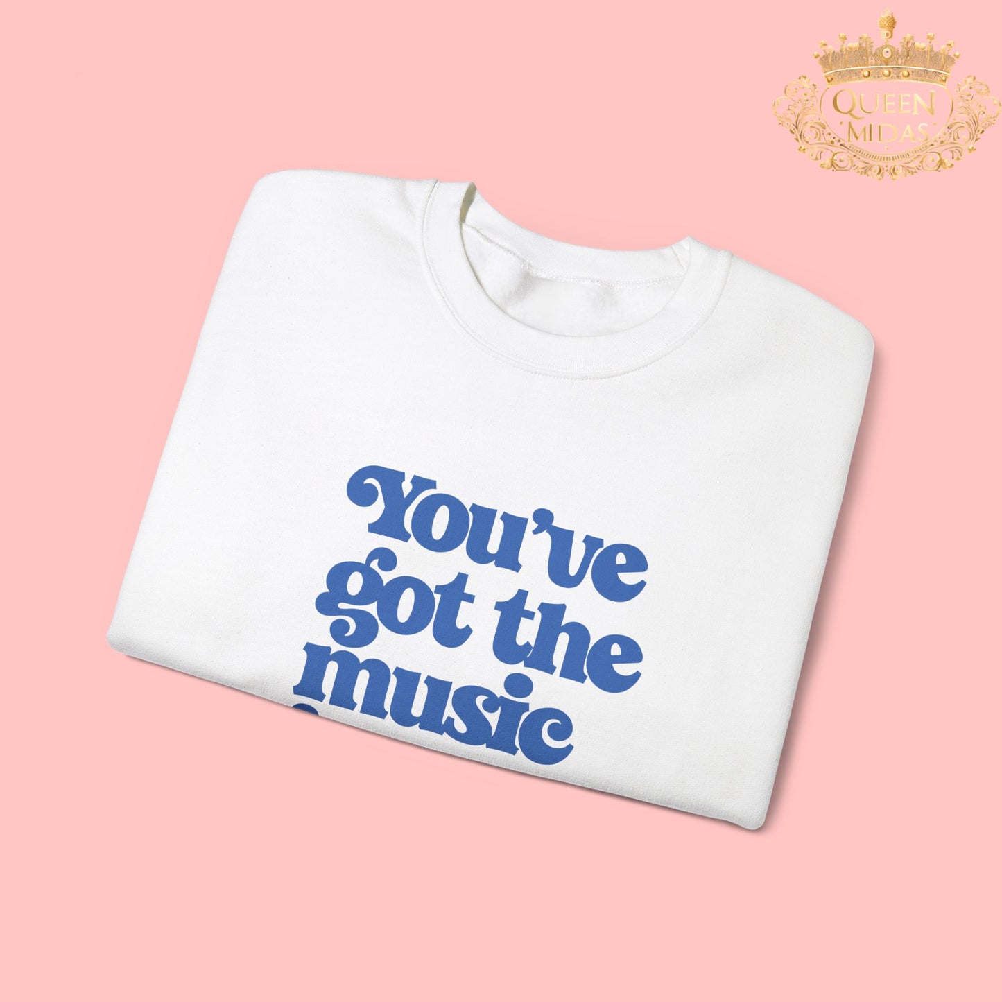 You've Got the Music in You Sweatshirt