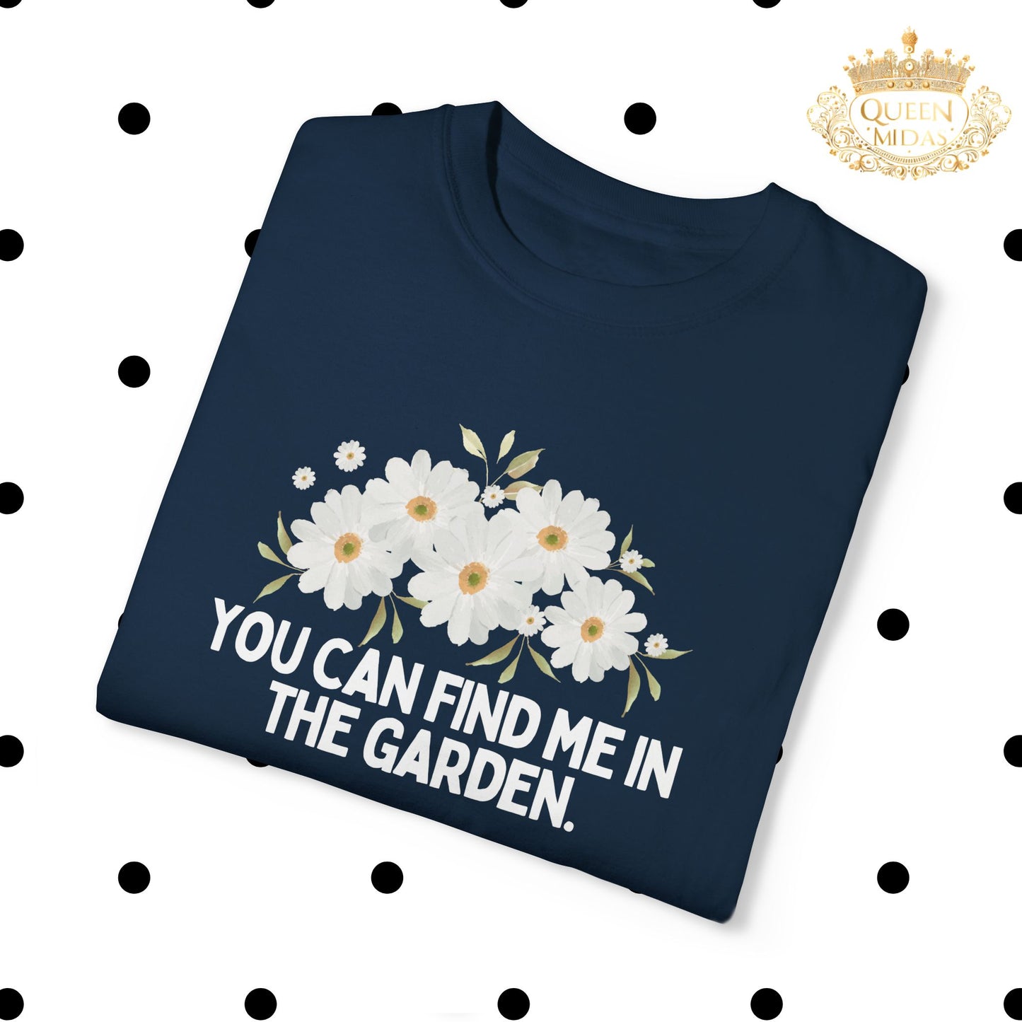 You Can Find Me in the Garden Unisex T-shirt