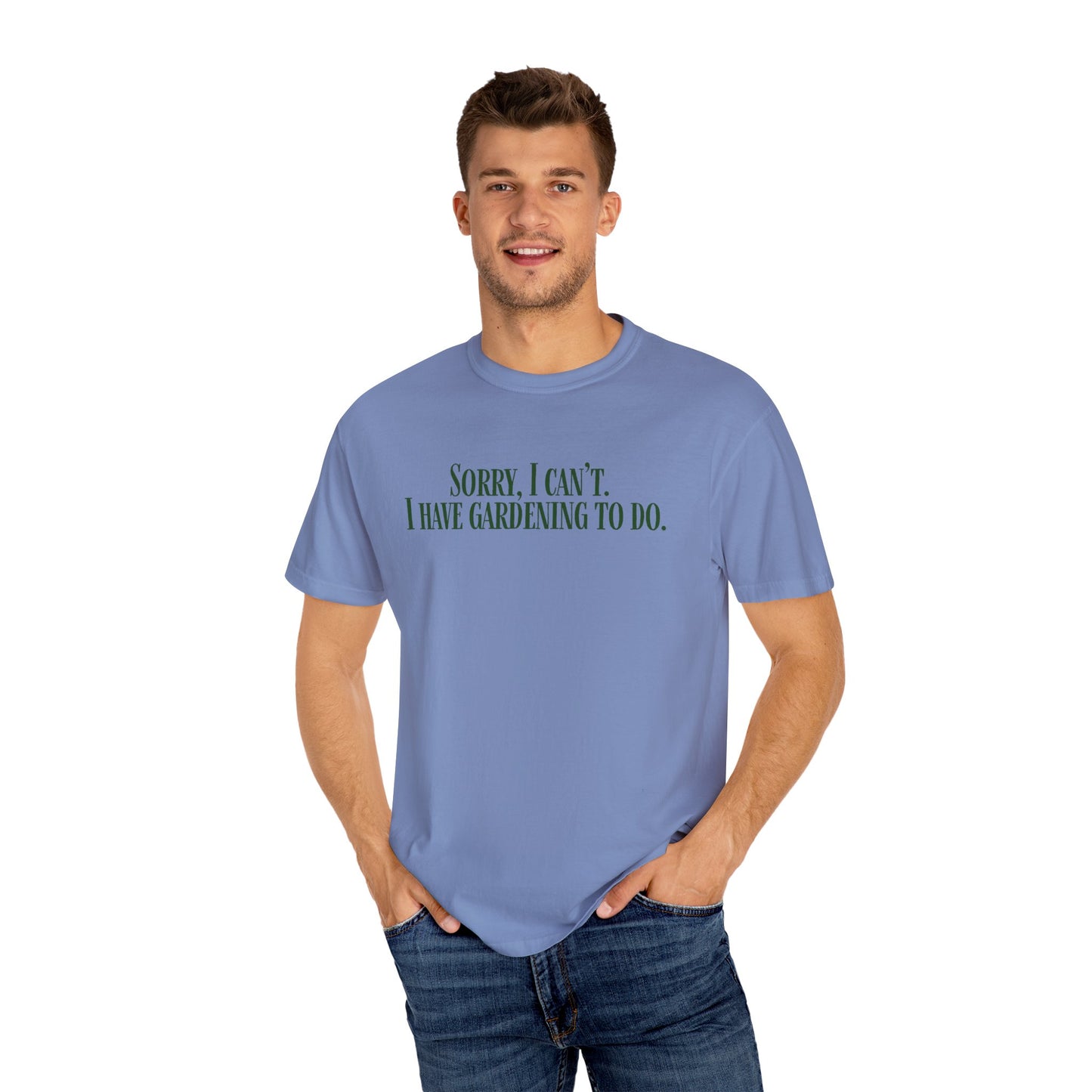 Sorry, I can't...I have Gardening to Do Unisex T-Shirt