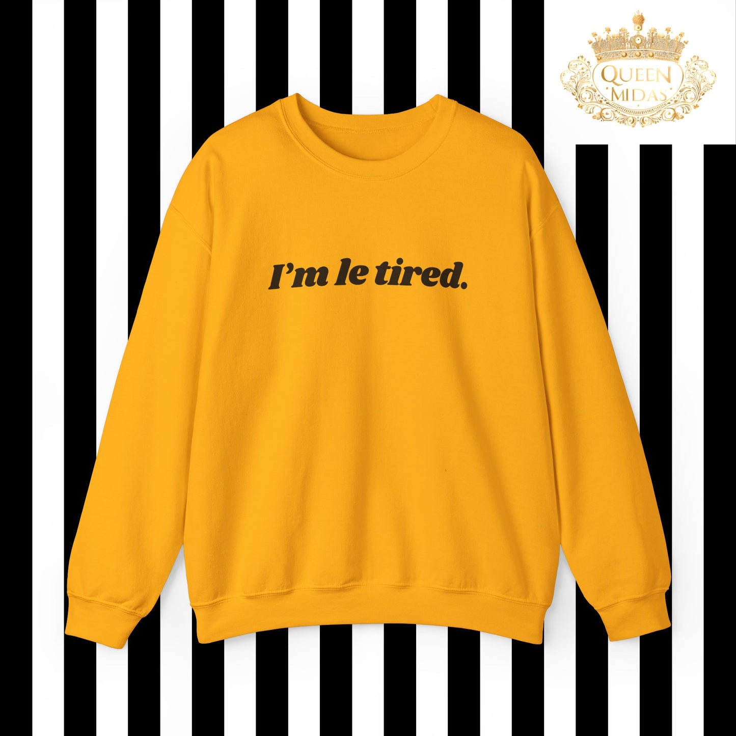 I'm Le Tired Graphic Unisex Sweatshirt