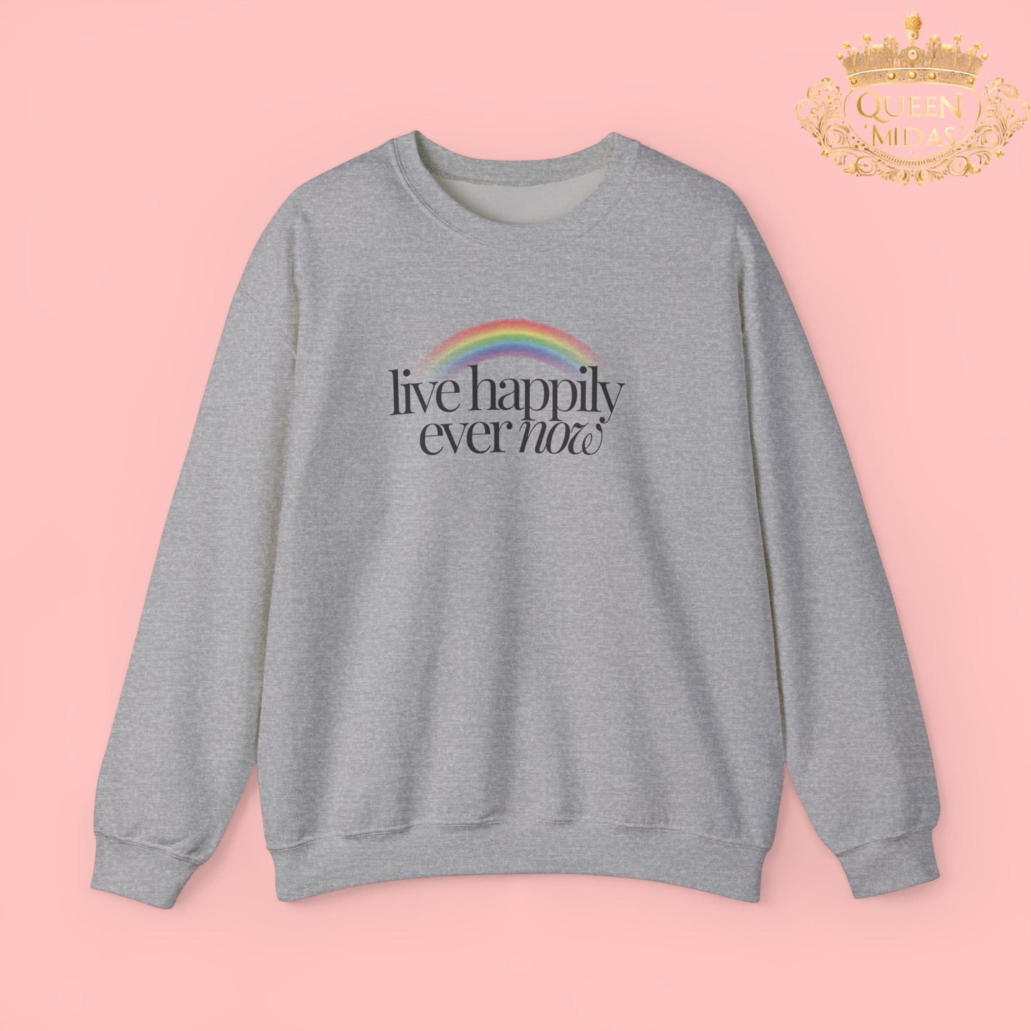 Live Happily Ever Now Unisex Sweatshirt