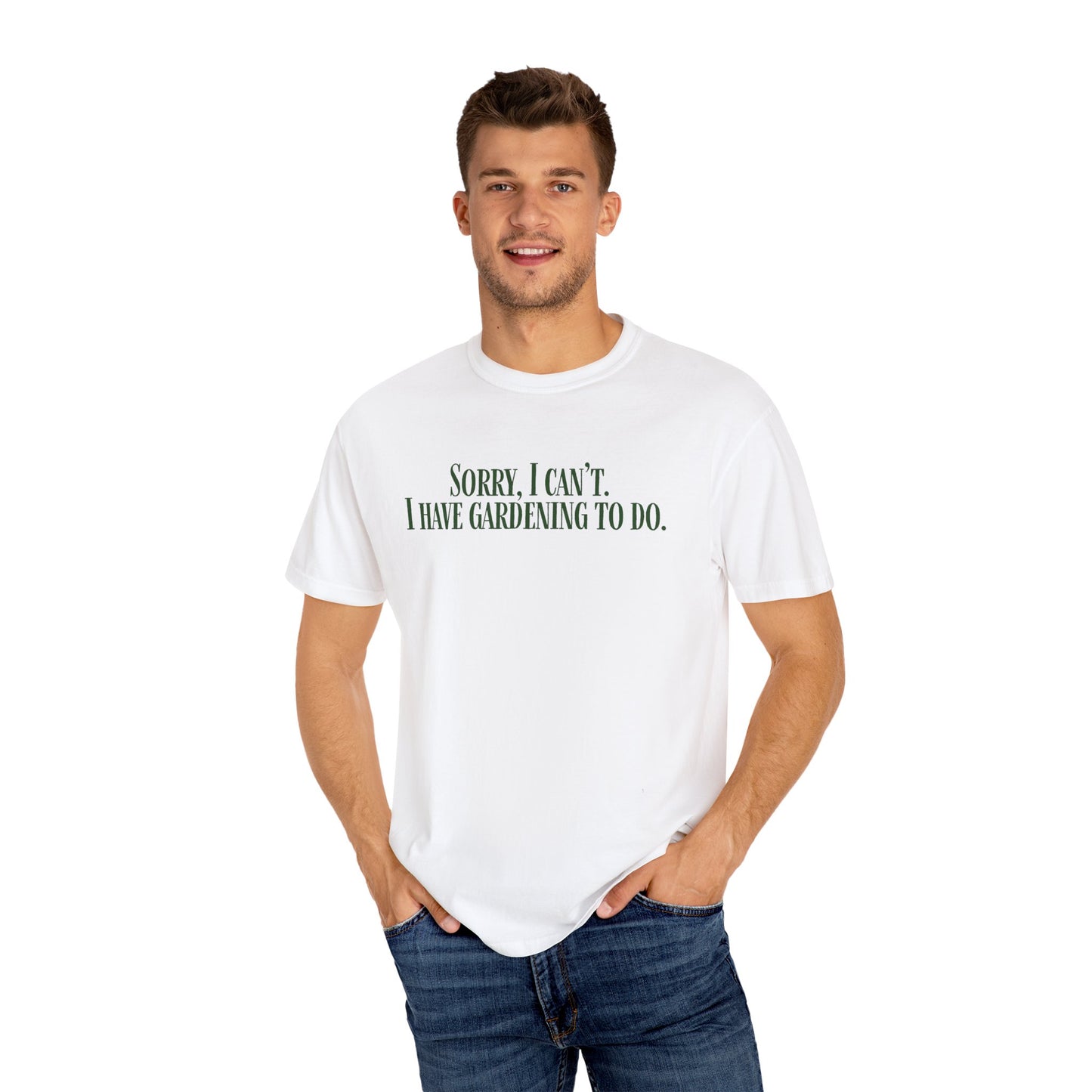Sorry, I can't...I have Gardening to Do Unisex T-Shirt