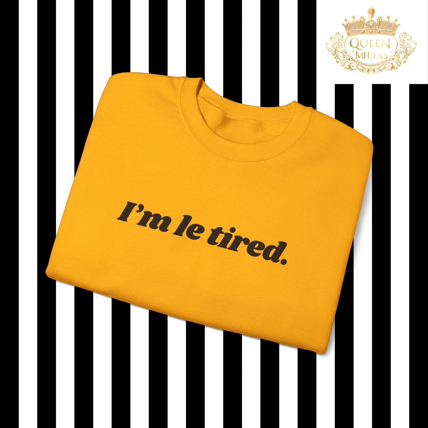 I'm Le Tired Graphic Unisex Sweatshirt