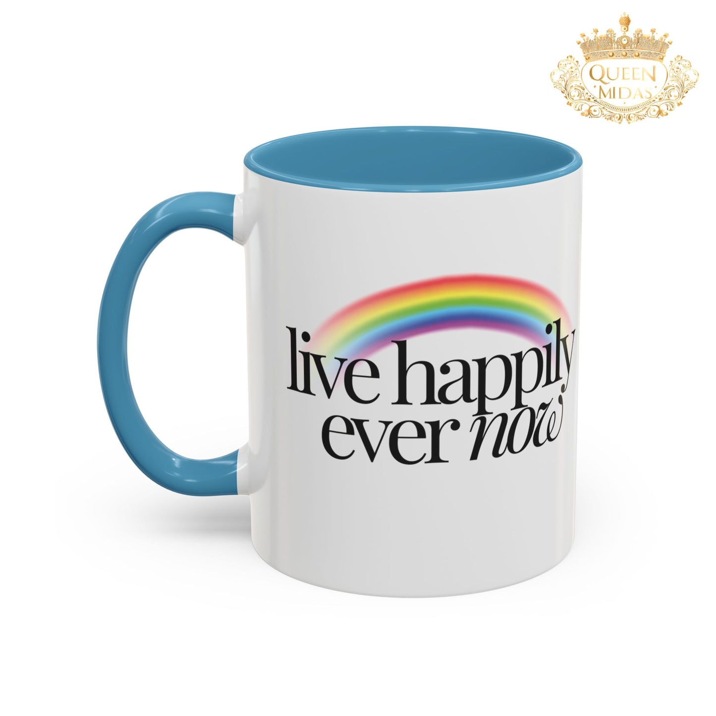 Live Happily Ever Now Rainbow Mug, 11oz, 15oz, Multiple Colors, Home Kitchen Decor, Inspirational Tea Cup, Positive Drinkware,