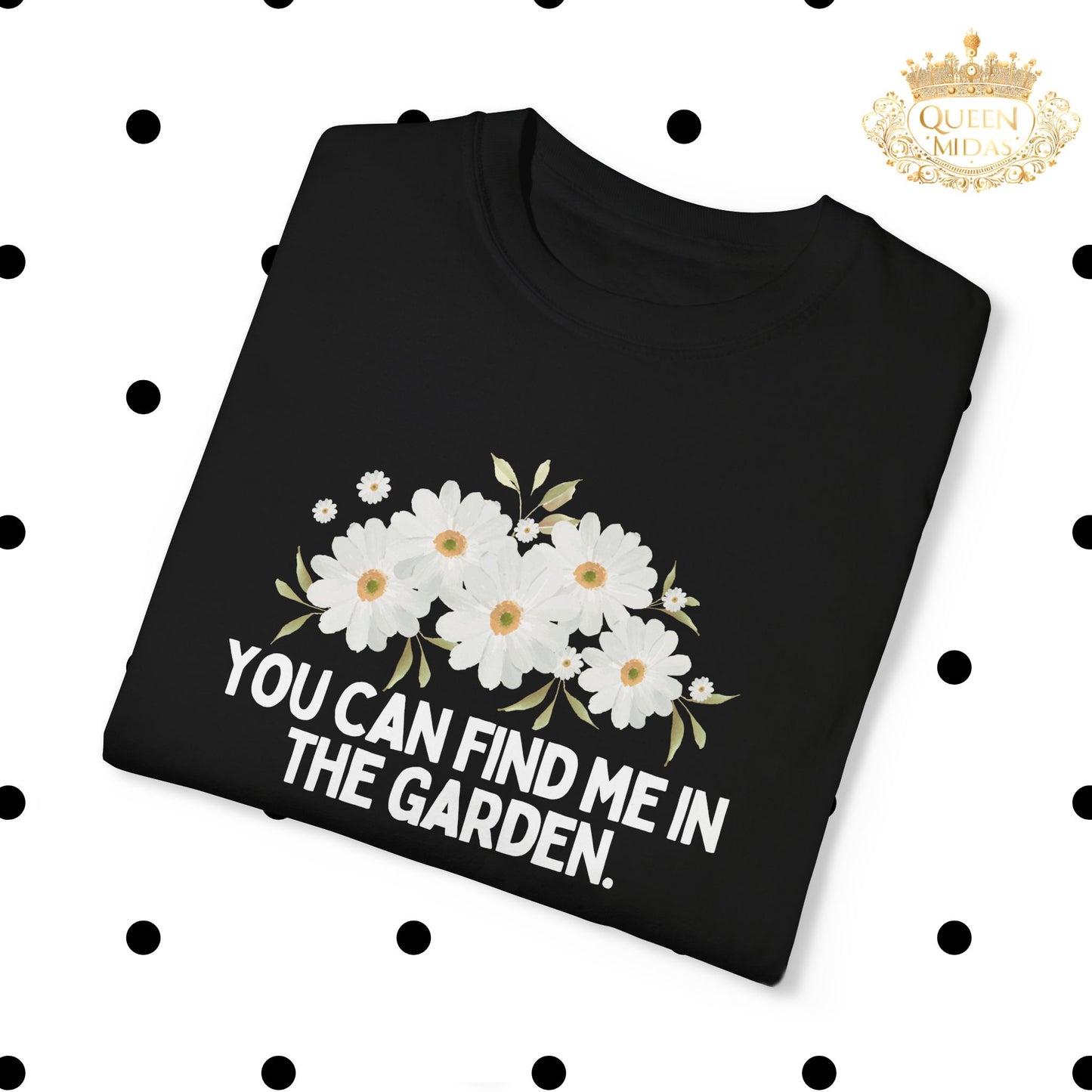 You Can Find Me in the Garden Unisex T-shirt