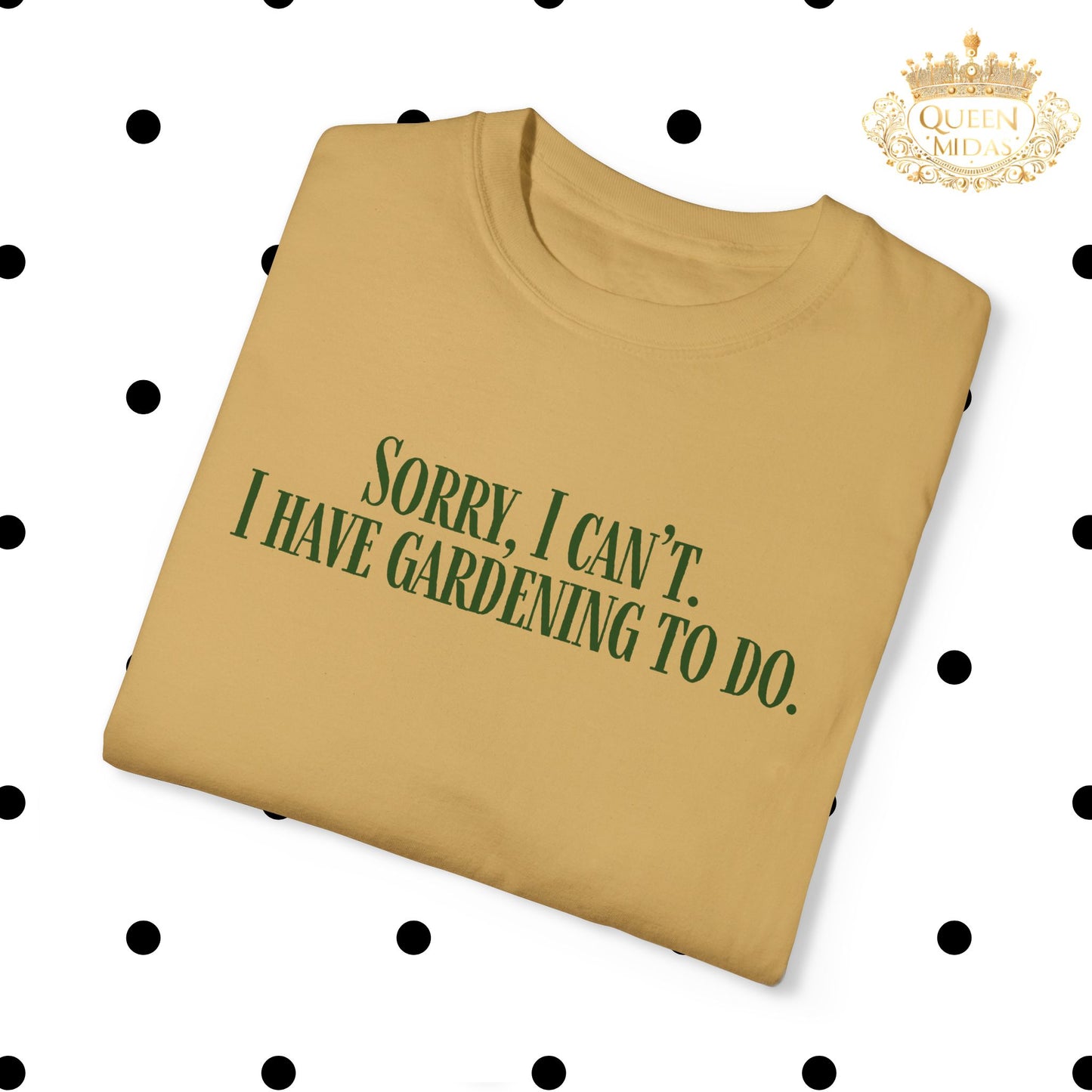 Sorry, I can't...I have Gardening to Do Unisex T-Shirt