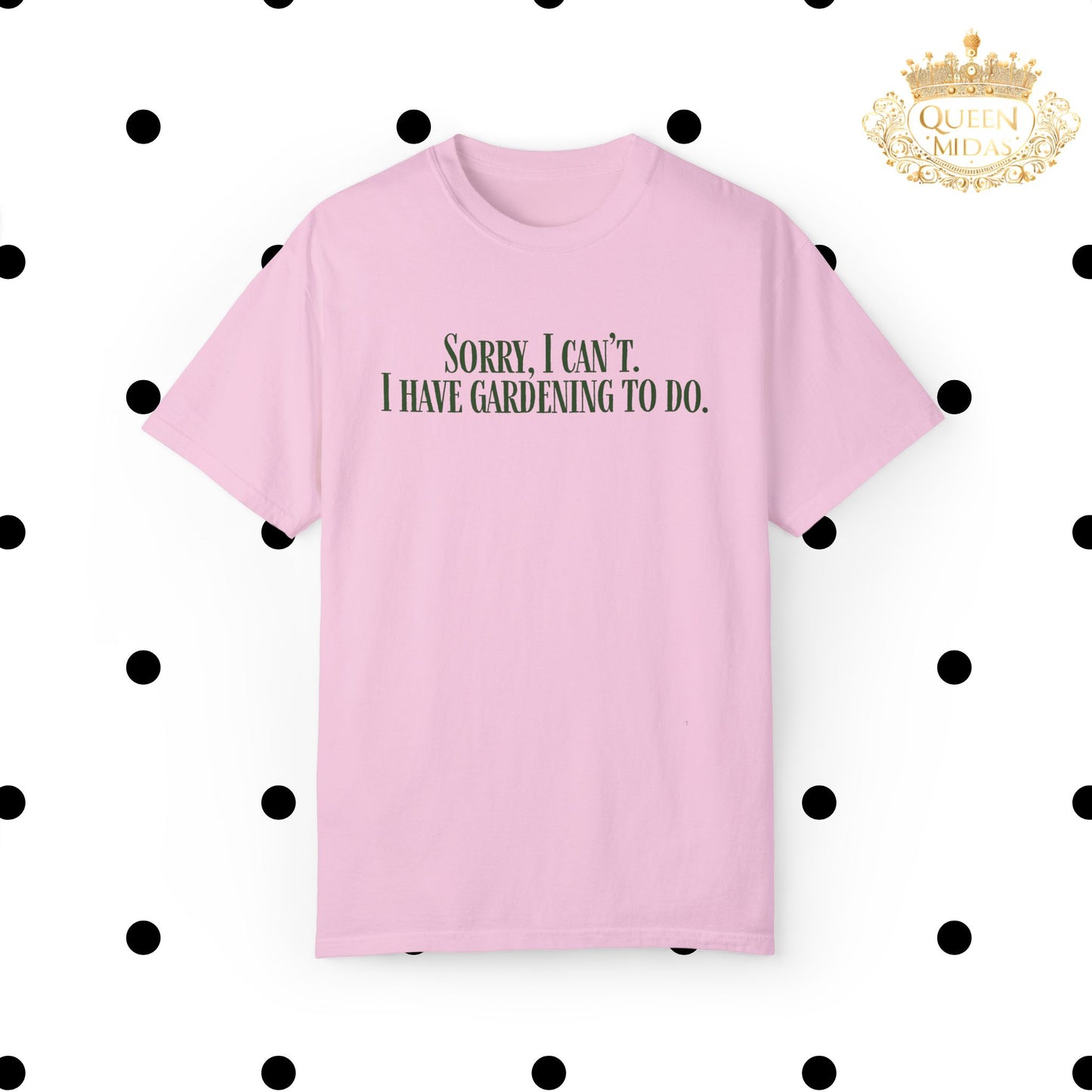 Sorry, I can't...I have Gardening to Do Unisex T-Shirt