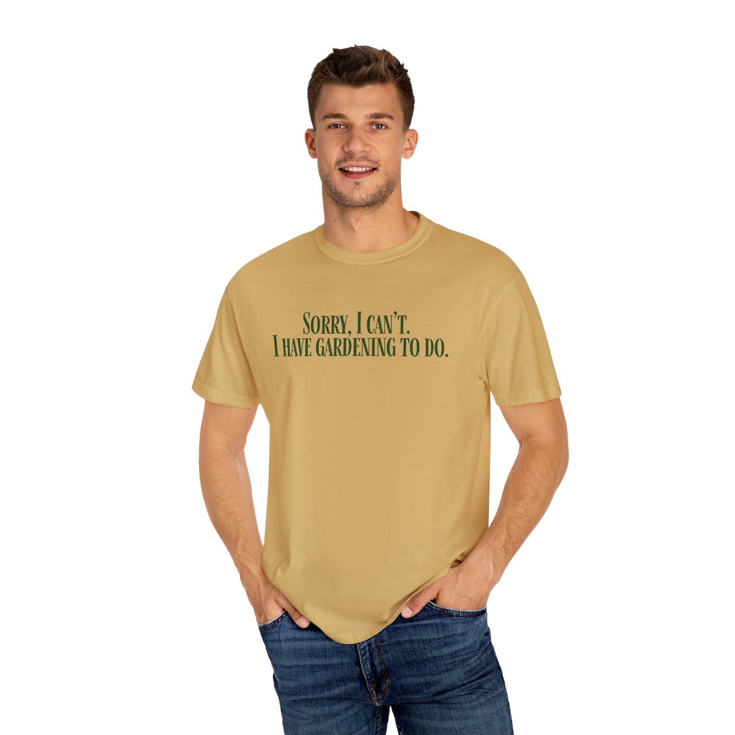 Sorry, I can't...I have Gardening to Do Unisex T-Shirt