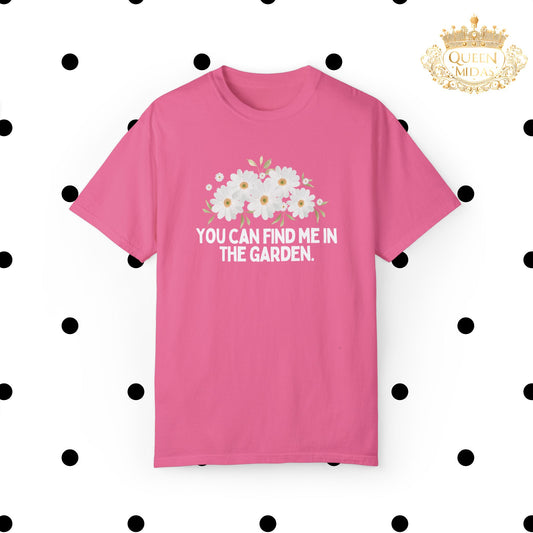 You Can Find Me in the Garden Unisex T-shirt
