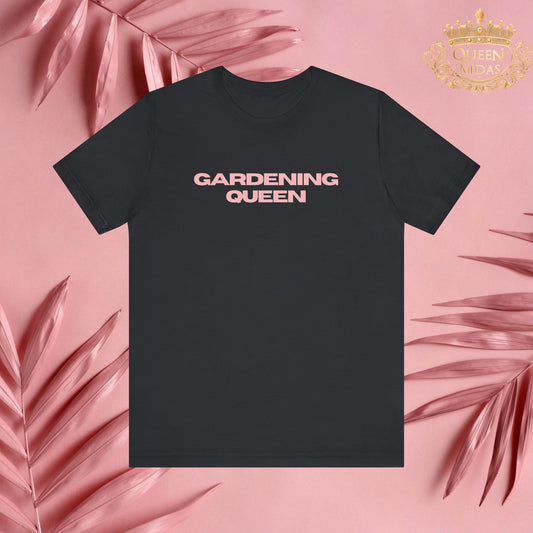 Gardening Queen Tee, Perfect Gift for Plant Lovers, Gardening Apparel, Casual Wear, Birthday Gift, Gardening Enthusiast