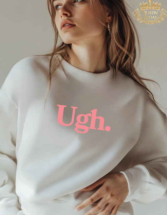 Ugh Sweatshirt in Pink - Funny Graphic Shirt
